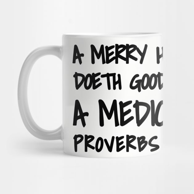 Proverbs 17-22 A Merry Heart Doeth Good by BubbleMench